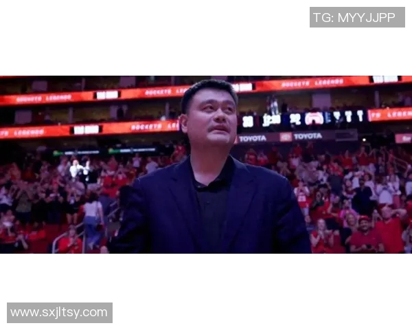 姚明突7再创辉煌篮球传奇重返赛场引发热议与期待